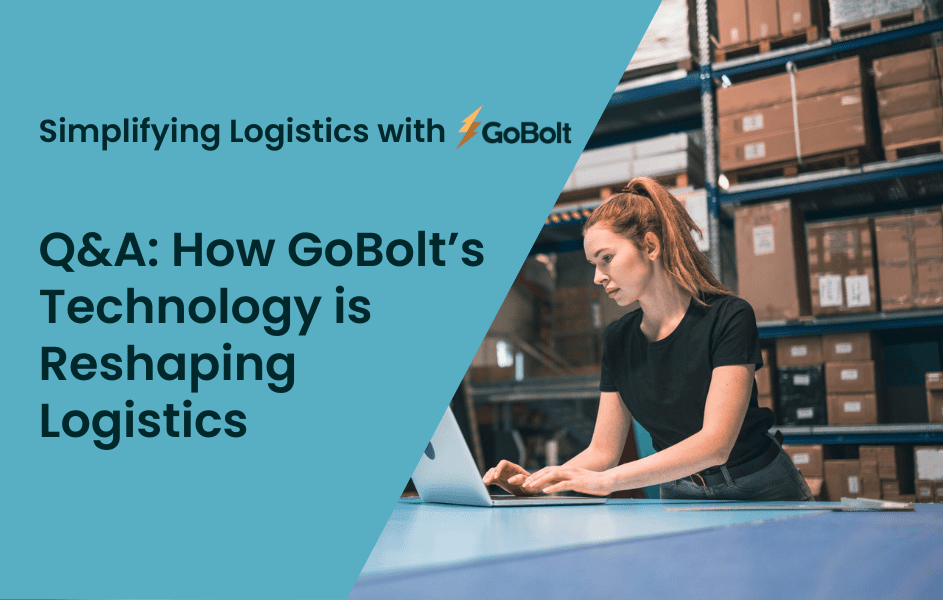 A Q&A with GoBolt on how their logistics software and technology are changing the logistics industry.