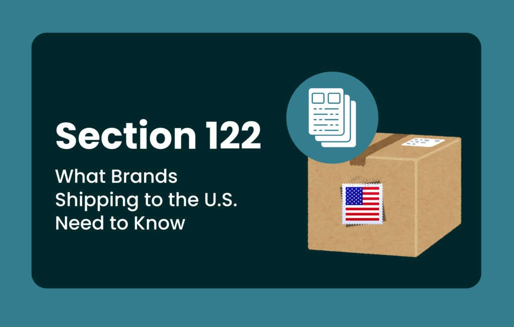 What Brands Shipping to the U.S. Need to Know About Section 122 &mdash; and the USMCA Exemption